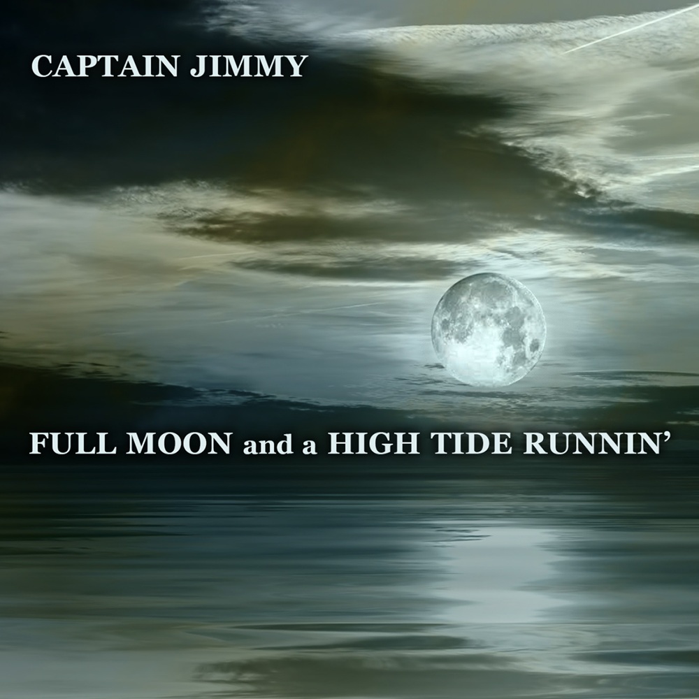 Full Moon and a High Tide Runnin